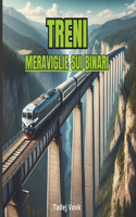 Treni: Meraviglie Sui Binari