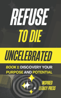 Refuse to Die Uncelebrated