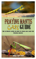 Praying Mantis Care Guide