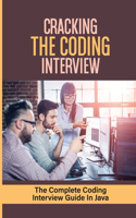 Cracking The Coding Interview: The Complete Coding Interview Guide In Java: Java Interview Guide