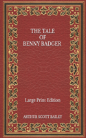 The Tale of Benny Badger - Large Print Edition