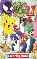 3 in 1 Coloring Book Pokemon, Sonic, Super Mario: +100 Illustrations, wonderful Jumbo coloring book Pokemon, Sonic And Super Mario Coloring Book For Kids Ages 3-7,4-8,8-10,8-12, Great Gifts For Kids