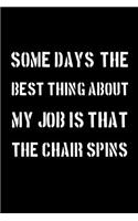 Some days, the best thing about my job is that the chair spins