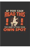 If You Can Read This You Need To Find Your Own Spot: Ruled Notebook Journal