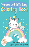 Princess and Little Fairy Coloring Book: Fun Drawing for Kids. Magic Unicorn & Mermaid