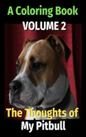 Thoughts of My Pitbull: A Coloring Book Volume 2