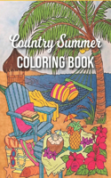 Country Summer Coloring Book: 50 Coloring Pages Of Summer Country Scenes, Rural Landscapes And Country Scenes With Beach, Barns, Animals, Gardens, ... And Much More For Relaxatio