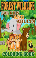 Forest Wildlife for kids and adults Coloring Book: Forest Wildlife Coloring Book/ Coloring Book FOR KIDS AND ADULTS Featuring Beautiful Forest Animals, Birds, Plants and Wildlife for Stress Relief an