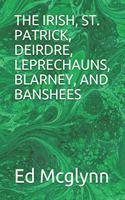 Irish, St. Patrick, Deirdre, Leprechauns, Blarney, and Banshees