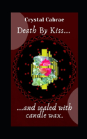 Death by Kiss and Sealed with Candle Wax