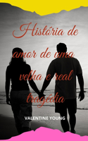 História de amor de uma velha e real tragédia