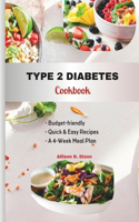 Type 2 Diabetes Cookbook: Budget-friendly, Quick & Easy Recipes for Newly Diagnosed Type 2 Warriors with a 4-Week Meal Plan(Savor & Thrive)