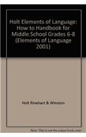 Holt Elements of Language: How to Handbook for Middle School Grades 6-8