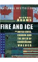 Fire and Ice: The United States, Canada and the Myth of Converging Values: The United States, Canada and The Myth of Converging Values