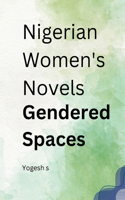 Nigerian Women's Novels Gendered Spaces