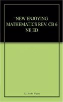 NEW ENJOYING MATHEMATICS REV. CB 6 NE ED