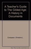 A Teacher's Guide to the Gilded Age: A History in Documents