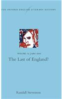 The Oxford English Literary History: Volume 12: The Last of England?