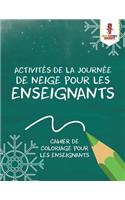 Activités de la Journée de Neige pour les Enseignants: Cahier de Coloriage pour les Enseignants