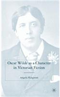 Oscar Wilde as a Character in Victorian Fiction