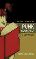 Year's Work in the Punk Bookshelf, Or, Lusty Scripts