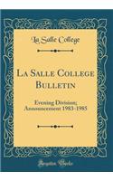 La Salle College Bulletin: Evening Division; Announcement 1983-1985 (Classic Reprint)