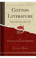 Cotton Literature, Vol. 11: Selected References; July, 1941 (Classic Reprint)