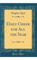 Daily Cheer for All the Year (Classic Reprint)