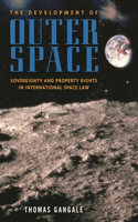 Development of Outer Space: Sovereignty and Property Rights in International Space Law