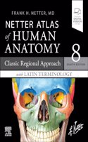 LATIN TERMINOLOGY Netter Atlas of Human Anatomy: Classic Regional Approach with Latin Terminology: Paperback + eBook