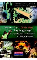 Holding on to Good Ideas in a Time of Bad Ones