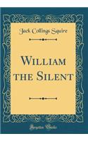 William the Silent (Classic Reprint)