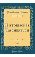 Historisches Taschenbuch, Vol. 7 (Classic Reprint)