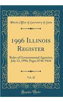 1996 Illinois Register, Vol. 20: Rules of Governmental Agencies; July 12, 1996; Pages 8746-9444 (Classic Reprint)