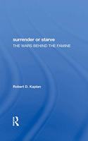 Surrender Or Starve: The Wars Behind the Famine