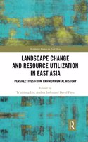 Landscape Change and Resource Utilization in East Asia