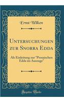 Untersuchungen zur Snorra Edda: Als Einleitung zur "Prosaischen Edda im Auszuge" (Classic Reprint)