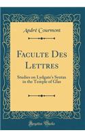 Faculte Des Lettres: Studies on Lydgate's Syntax in the Temple of Glas (Classic Reprint)