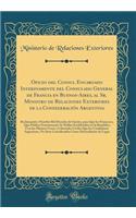 Oficio del Consul Encargado Interinamente del Consulado General de Francia en Buenos-Aires, al Sr. Ministro de Relaciones Exteriores de la Confederación Argentina: Reclamando a Nombre Bel Derecho de Gentes, para Que los Franceses, Que Publica Notor