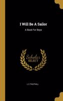 I Will Be A Sailor