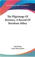 The Pilgrimage Of Berenice, A Record Of Burnham Abbey
