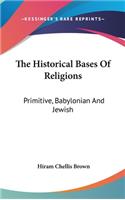 The Historical Bases Of Religions: Primitive, Babylonian And Jewish