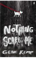 Nothing Scares Me