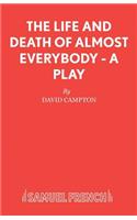 Life and Death of Almost Everybody