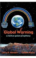 Global Warning: A Native Gaian Prophesy(English)
