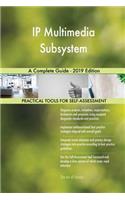 IP Multimedia Subsystem A Complete Guide - 2019 Edition