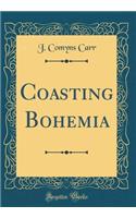 Coasting Bohemia (Classic Reprint)