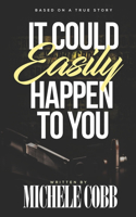 IT could Easily happen to you