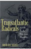 Transatlantic Radicals and the Early American Republic