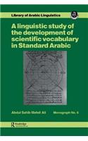 Linguistic Study of the Development of Scientific Vocabulary in Standard Arabic